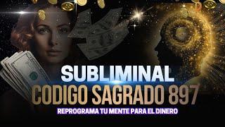 ¡Código Sagrado 897 y Ondas Theta SUBLIMINALACTIVA LA ENERGIA MAGNETICA DEL DINERO