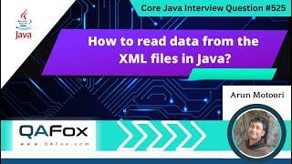 How to read data from the XML files in Java (Core Java Interview Question #525)