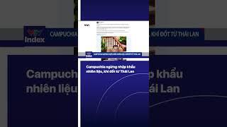 Campuchia ngừng nhập dầu Thái Lan  | VTVIndex