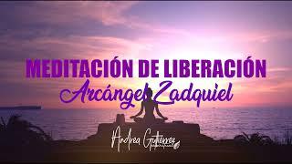 Meditación de liberación  - Arcángel Zadquiel | Andrea Gutiérrez Espiritual