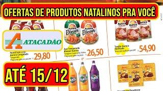 OFERTAS NATALINAS ATACADÃO VÁLIDAS DE 12 A 15/12/24 - FOLHETO DE PROMOÇÕES ATACADÃO SP