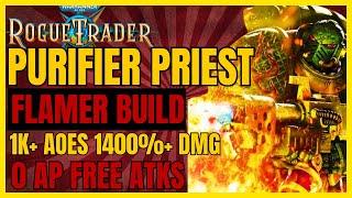 W40K: RT - PURIFIER Priest FLAMETHROWER Build: 1K+ AoEs & 1400% DMG/0 AP ATKS!