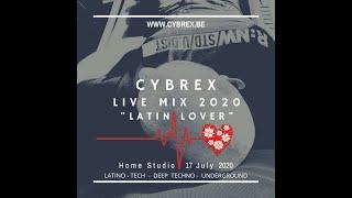 CYBREX LIVE MIX - Latin Lover @ Home Studio 17 July 2020 (Latino-Teck, Deep Techno, Underground)