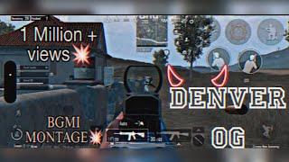 BGMI MONTAGE || DENVER OG ||