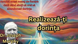 Dr.Joseph Murphy: Realizează-ți dorința ( mesaj important de ascultat)