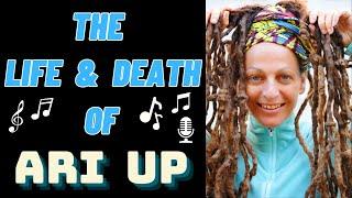 The Life & Death of The Slits' ARI UP