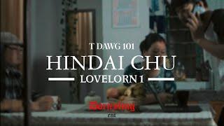 T Dawg 101 | LOVELORN 1 - HINDAICHU ( Official music video )