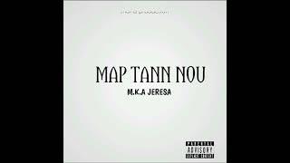 MA'P TANN NOU - M.K.A JERESA (FULL EP) diss bourik the latalay