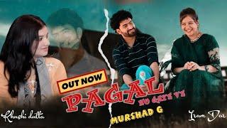 PAGAL | Murshad G Ft Iram Dar | Khushi Dutta | Punjabi Sad Song | RMS | JK Geet