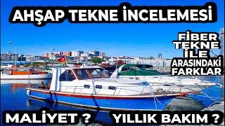 AHŞAP TEKNE İNCELEMESİ? YILLIK BAKIMLARI NELERDİR ?FİBER VE AHŞAP FARKI ? wooden boat review