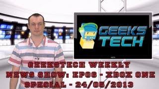 GeeksTech Show EP 06 (Xbox One Special)
