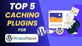 Top 5 Best Caching Plugins for WordPress Free and Premium