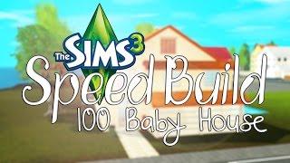 The Sims 3: Speed Build: 100 Baby House