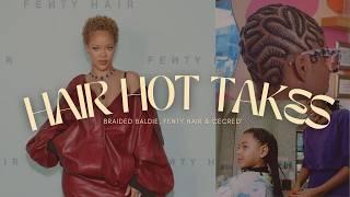 Fenty Hair Flop? | Cecred’s Secret Genius + Why the Braided Baldie Ain’t It | Hair Hot Takes Ep. 1