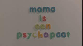 mama is een psychopaat