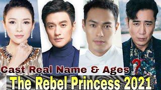 The Rebel Princess Chinese Drama Cast Real Name & Ages || Zhang Zi Yi, Zhou Yi Wei, Angie Chiu