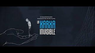 La Xarxa Invisible - Un documental sobre la prevenció del suicïdi en joves (tràiler)