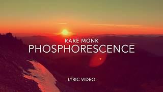 Rare Monk - "Phosphorescence" (Official Lyric Video)