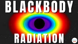 What is Blackbody Radiation: Explained in Simple Terms