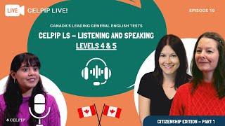 CELPIP LIVE! - CELPIP LS - Listening and Speaking Levels - 4&5 - Citizenship Edition - Part 1- Ep 19