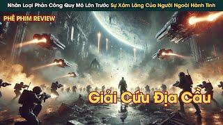 Nhân Loại Phản Công Quy Mô Lớn Trước Sự Xâm Lược Của Người Ngoài Hành Tinh || Phê Phim Review