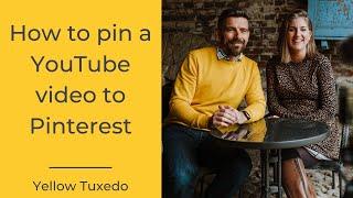 HOW TO PIN A YOUTUBE VIDEO TO PINTEREST 2020 | Yellow Tuxedo