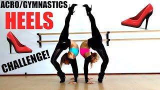 Acro/gymnastics HEELS challenge!!!