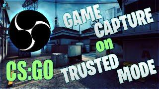 How to use Game Capture for CSGO on trusted mode | Neither Window capture nor Display capture