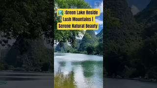 ️ :Green Lake Beside Lush Mountains | Serene Natural Beauty by NaturalBeauty349