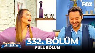 Memet Özer ile Mutfakta 332. Bölüm - Burcu Kara & Gökçe Özyol