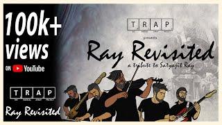 Ray Revisited by T.R.A.P | A tribute to Satyajit Ray | Official Music Video.