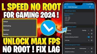 L SPEED NO ROOT || Unleash Max Performance For Gaming || Fix Lag & Get Max FPS !! NO ROOT