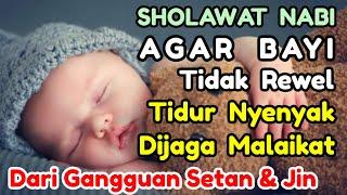 SHOLAWAT PENGANTAR TIDUR BAYI, RUQYAH BAYI SUSAH TIDUR DAN REWEL, SHOLAWAT AGAR BAYI TIDAK REWEL