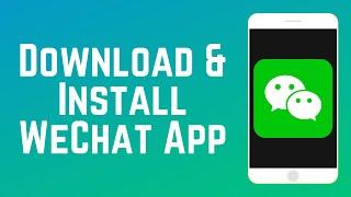 How to Download & Install WeChat App in 2024