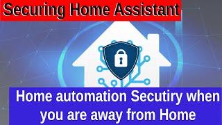 Home Assistant - Part 4 - Securing external access to your Home Assistant install.