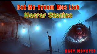 Horror​ Stories​ - Dab Me Nyuam Mos Liab 05-12-2024