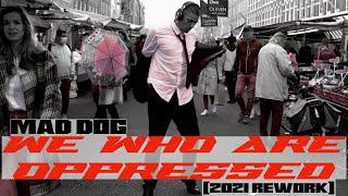 Mad Dog - We Who Are Oppressed (2021 Rework) (Downtempo Ep)