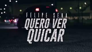 Felipe Sena - Quero Ver Quicar ( Official Music Video )