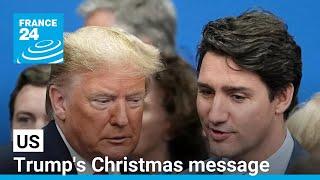 'To Governor Justin Trudeau of Canada': Trump's Christmas message • FRANCE 24 English