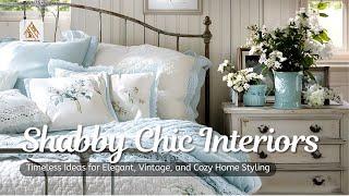 Decorating Shabby Chic Interiors: Timeless Ideas for Elegant, Vintage, and Cozy Home Styling