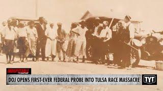 First Federal Probe Into Tulsa Race Massacre FINALLY Gets Green Light