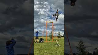 Life is an adventure! Wheelchair kicks.
