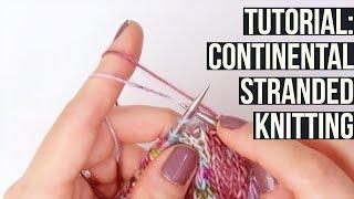 TUTORIAL: Continental Stranded Knitting