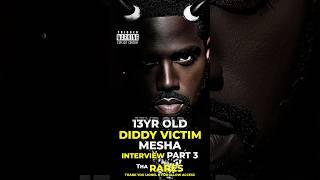 13YR old DIDDY VICTIM MESHA Interview! Part 3 Tha Rares