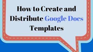 How to Create and Distribute a Google Docs Template