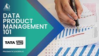 Data Product Management 101 | Pragmatic leaders | Tata 1mg