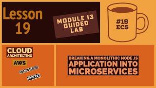 AWS ECS| Module 13 Guided Lab| Breaking a Monolithic Node js Application into Microservices