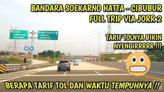 Test Drive Bandara Soekarno Hatta - Cibubur (Kota Wisata) FULL Via JORR 2 || Tarif & Waktu Tempuhnya