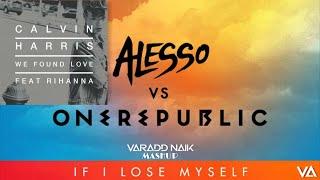 @CalvinHarris - We Found Love X If I Lose Myself (@alesso Remix) - [Varadd Naik Mashup]