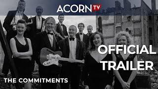 Acorn TV Exclusive | The Commitments | Official Trailer